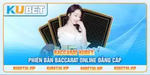 Baccarat Kubet: Phiên bản baccarat online đẳng cấp