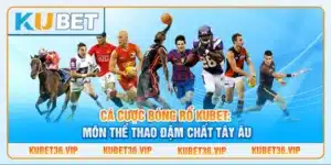 Cá cược bóng rổ kubet: Môn thể thao đậm chất Tây Âu