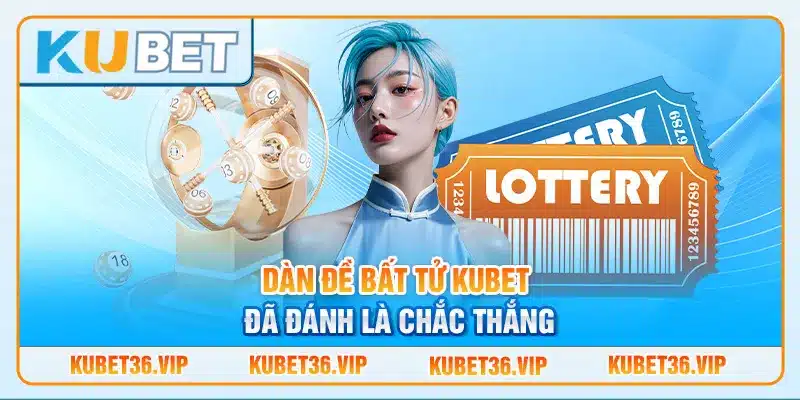 Dàn đề bất tử kubet đã đánh là chắc thắng