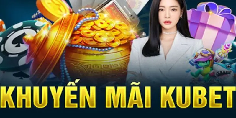 Giới thiệu chương trình khuyến mãi 5 chọn 1 kubet