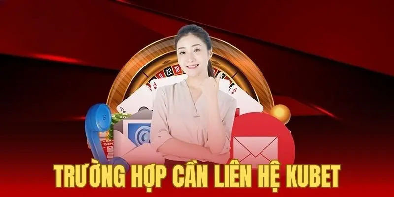 Hướng dẫn chi tiết cách liên hệ Kubet chi tiết