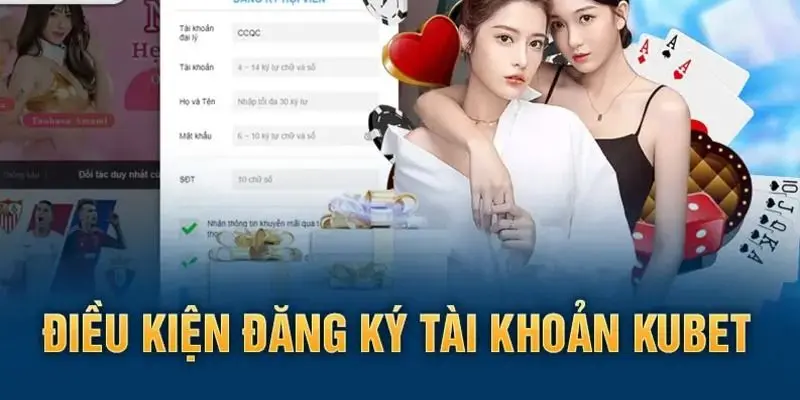 Những yêu cầu cần thiết khi thực hiện đăng ký Kubet